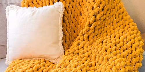 Chunky Blanket- Hand Knitting (11\/16 @2pm)