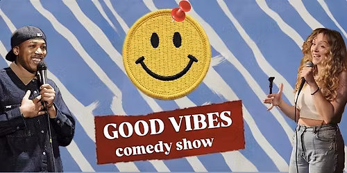 Good Vibes Comedy Show