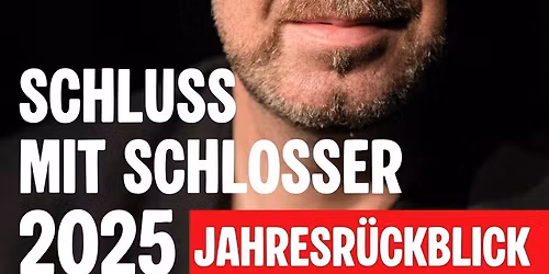 Torsten Schlosser: \u201eSchluss mit Schlosser 2025 - Der total bescheuerte Jahresr\u00fcckblick\u201c