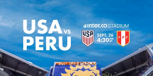 US Mens National Soccer vs Peru at Inter&Co Stadium