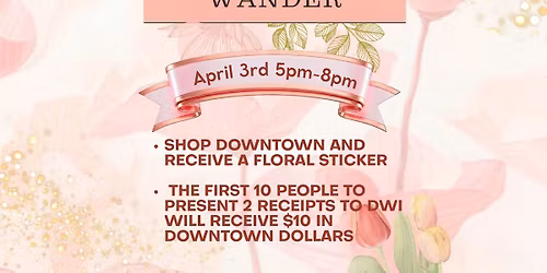 Bloom and Wander at April First Friday 