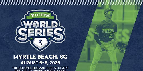 Youth World Series - Myrtle Beach, SC - August 6-9, 2026