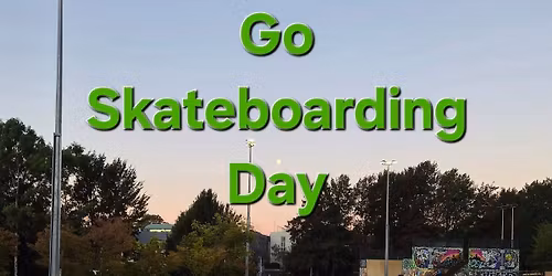 Go Skateboarding day!