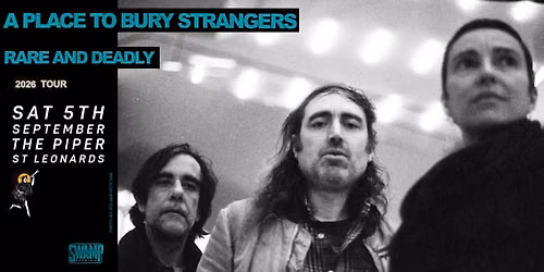 A PLACE TO BURY STRANGERS at The Piper, St Leonards 