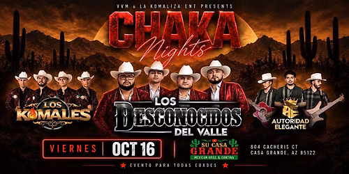 CHAKA NIGHTS: Los Desconocidos Del Valle, Los Komales & Autoridad Elegante