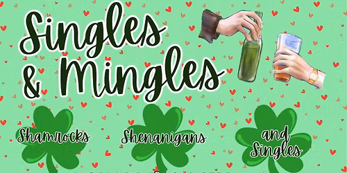 \ud83c\udf40\ud83d\udc9a SINGLES & MINGLES \ud83d\udc9a\ud83c\udf40