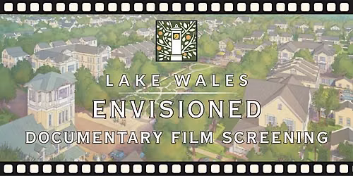 Lake Wales Envisioned Film Screening