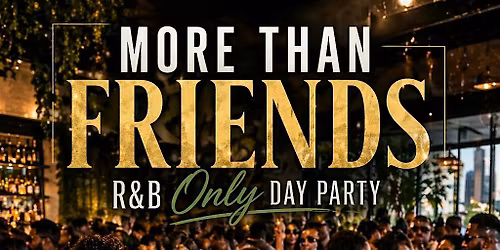 MORE THAN FRIENDS ATLANTA| THE R&B ONLY DAY PARTY (MEMORIAL DAY WEEKEND)