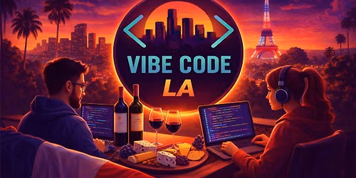 Vibe Code LA #5: Build with AI + French Wine Tasting
