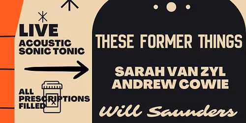 These Former Things - Sarah van Zyl & Andrew Cowie - Will Saunders