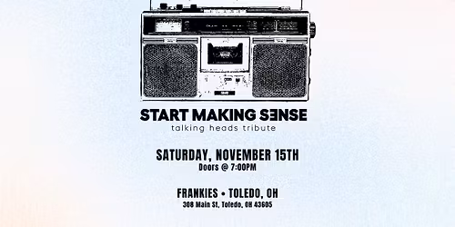 Start Making Sense (Talking Heads Tribute) LIVE Saturday November 15th at Frankies