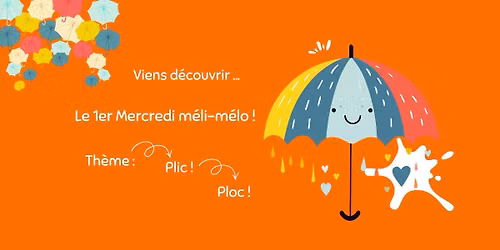 Mercredi M\u00e9li-M\u00e9lo - Th\u00e8me : Plic! Ploc! (Kids 4 \u00e0 9ans)