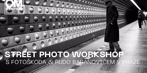 FOTO WORKSHOP | Praha - Street photowalky s Rudo Baranovi\u010dem a s OM-3