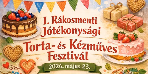 I. R\u00e1kosmenti J\u00f3t\u00e9konys\u00e1gi Torta-,\u00e9s K\u00e9zm\u0171ves fesztiv\u00e1l 