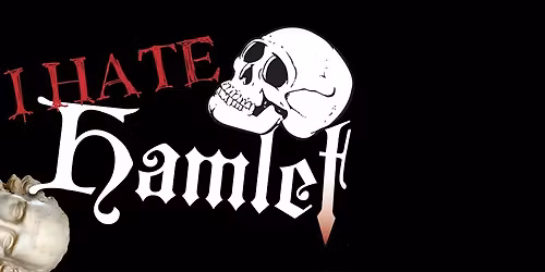 I Hate Hamlet!