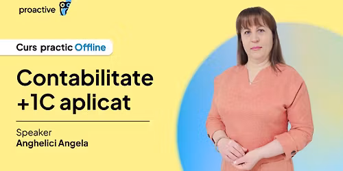 Curs de specializare \u201dContabilitate \u0219i 1C\u201d  (fizic)