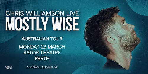 Chris Williamson \/\/ Perth \/\/ Mostly Wise Australian Tour \/\/ Astor Theatre \/\/ LIC AA