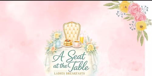 A Seat At The Table Ladies Breakfast