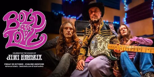 BOLD AS LOVE \u2013 \u2018The Jimi Hendrix Experience Tribute\u2019 - Fri 9th Oct - Bedford Esquires