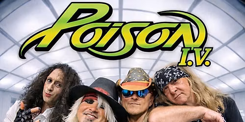 POISON I.V. - Texas' Premier POISON Tribute Band with 3Troit Rock City - music of KISS