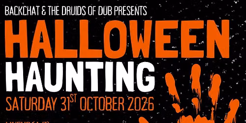 Halloween Haunting: Backchat x The Druids of Dub