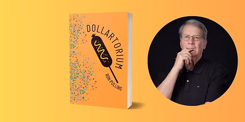 AUTHOR EVENT: Ron Pullins's "Dollartorium" with Nancy Crochiere and L.H. Finigan