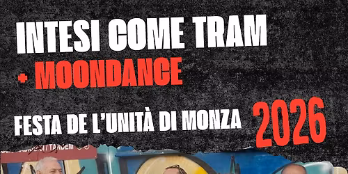 Intesi come tram + Moondance