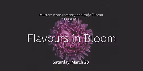 Flavours in Bloom at the Muttart Conservatory