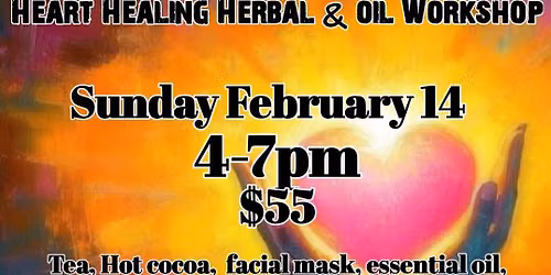 Heart Healing Herbs & Oil Workshop!