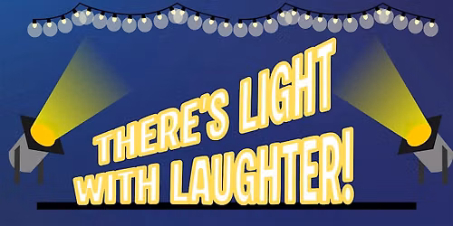 There's Light with Laughter! - A Comedy Fundraiser for Suicide Prevention