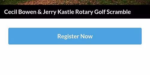Cecil Bowen & Jerry Kastle Rotary Golf scramble.