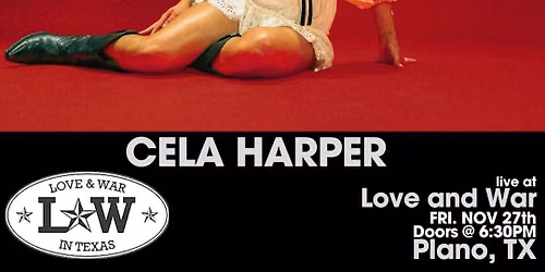 CELA HARPER LIVE @ LOVE AND WAR - PLANO, TX