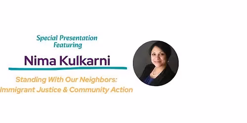 Standing With Our Neighbors: Immigrant Justice & Community Action with Nima Kulkarni\u2014 