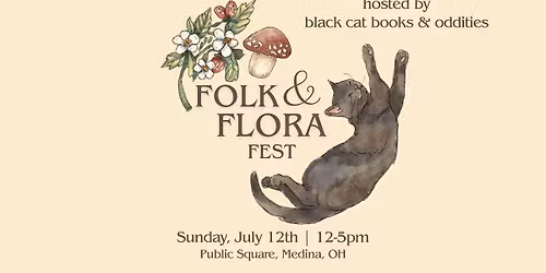 Folk & Flora Fest 2026 - hosted by Black Cat Books & Oddities - Medina, Ohio