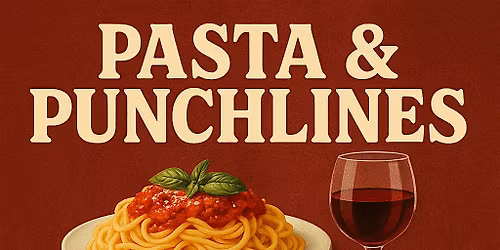 Pasta & Punchlines \u2013 Dinner, Drinks & Comedy Night \u2013 January 10
