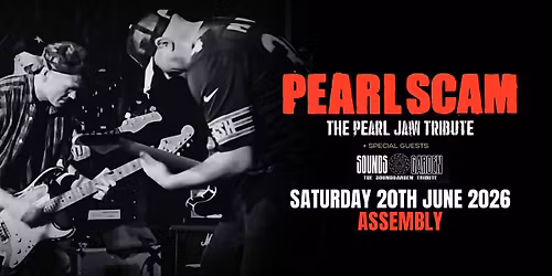 PEARL SCAM AND SOUND GARDEN