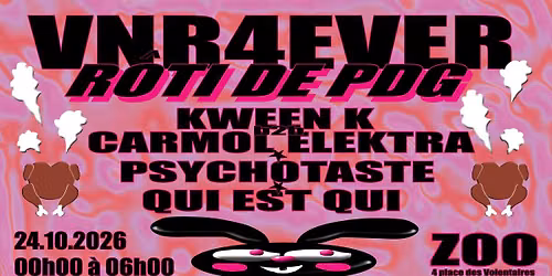 VNR4EVER *R\u00d4TI DE PDG* : Kween K b2b Carmol Elektra \u2022 Psychotaste \u2022 Qui est Qui