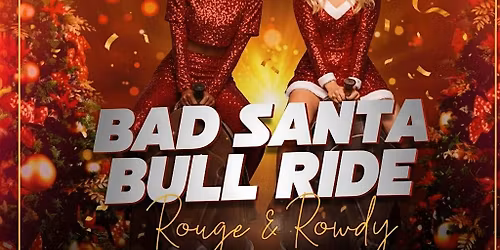 Bad Santa Bull Ride - Rouge & Rowdy