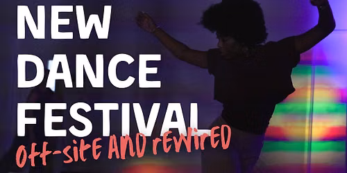 New Dance Festival: Off-site and Rewired