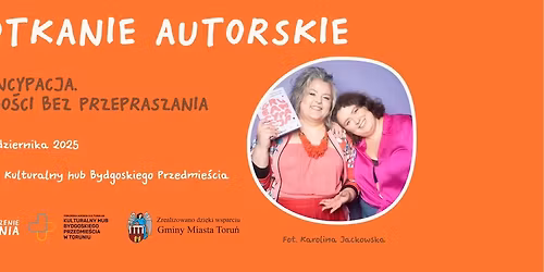 O grubo\u015bci bez przepraszania - spotkanie autorskie z Urszula Chowaniec i  Natalia Skoczylas