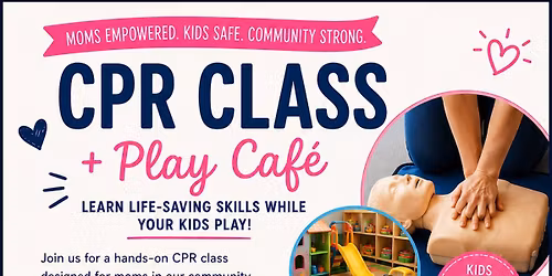 Moms Night: CPR Class + Play Caf\u00e9 Experience