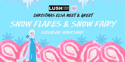 LUSH Carlisle: Elsa Meet and Greet Workshop