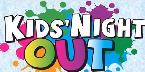 Kids' Night Out! **SATURDAY,3\/28\/26, 6PM-8PM