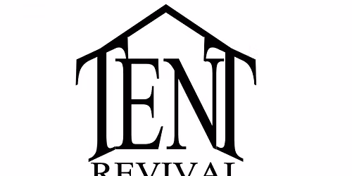 3rd Annual Old Fashioned Tent Revival (hosted by Clemmons Family Ministries)