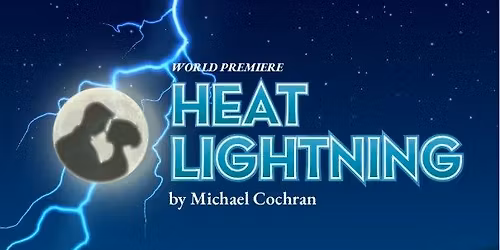 Heat Lightning | A World Premiere Comedy