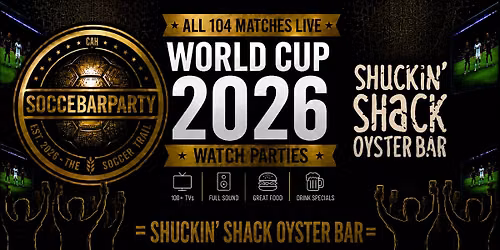 FIFA World Cup 2026 Watch Parties \u2013 Matches LIVE at Shuckin' Shack Oyster