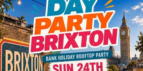 DAY PARTY BRIXTON - Summer Bank Holiday Rooftop Day Party