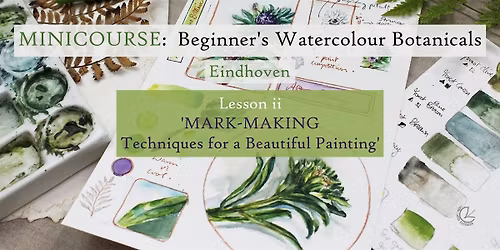 Beginner's Watercolour Botanicals LESSON ii 'Mark-Making', Eindhoven