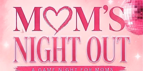 Mom\u2019s Night Out! Game Night!