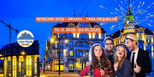 \ud83c\udf89 REVELION 2026 \u2013 ORADEA \u2013 \u021aARA CRI\u0218URILOR \ud83c\udf89\n30.12.2025 - 02.01.2026